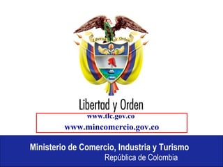 www.tlc.gov.co  www.mincomercio.gov.co 