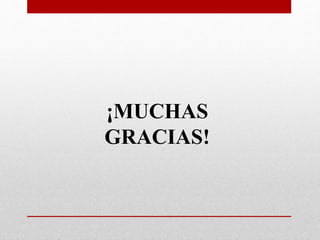 ¡MUCHAS 
GRACIAS! 
