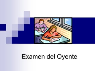 Examen del Oyente<br />