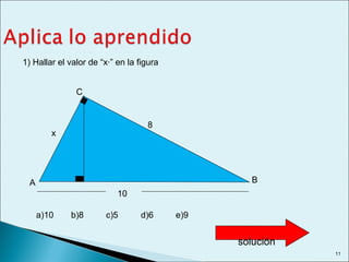 1) Hallar el valor de “x·” en la figura
10
A
C
B
x
8
a)10 b)8 c)5 d)6 e)9
solución
11
 
