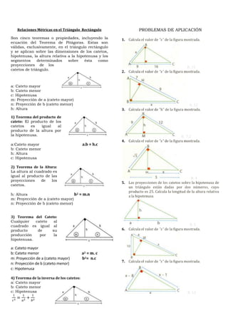 Relaciones Métricas en el Triángulo Rectángulo                PROBLEMAS DE APLICACIÓN
Son cinco teoremas o propiedades, in...