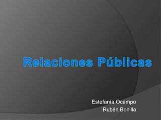 Estefanía Ocampo
    Rubén Bonilla
 