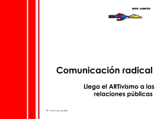 Comunicación radical   Llega el ARTivismo a las relaciones públicas  Ignasi Vendrell y Lurdes Fernández 