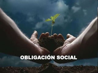 OBLIGACIÓN SOCIAL
 