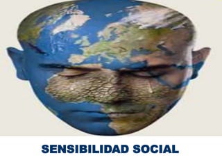 SENSIBILIDAD SOCIAL
 