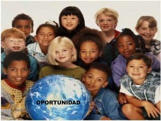 OPORTUNIDAD
 