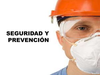SEGURIDAD Y
PREVENCIÓN
 