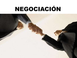 NEGOCIACIÓN
 