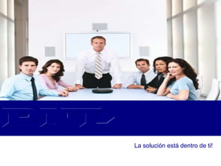 PNL
La solución está dentro de ti!
 