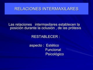 RELACION INTERMAXILAR , VERTICAL Y HORIZONTAL.ppt