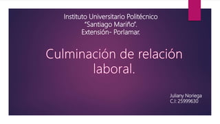 Instituto Universitario Politécnico
“Santiago Mariño”.
Extensión- Porlamar.
Juliany Noriega
C.I: 25999630
 