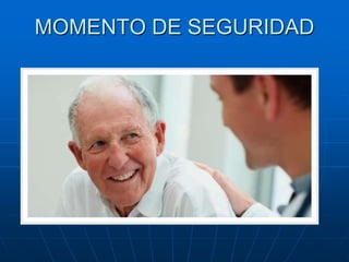 MOMENTO DE SEGURIDAD
 
