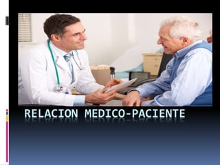 RELACION MEDICO-PACIENTE 
 