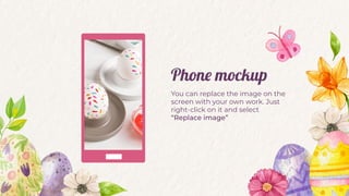 Phone mockup
You can replace the image on the
screen with your own work. Just
right-click on it and select
“Replace image”
 