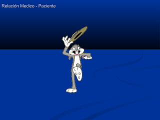Relación Medico - PacienteRelación Medico - Paciente
 