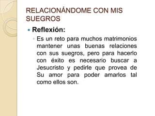 RELACIONÁNDOME CON MIS SUEGROSSi logra mantener la armonía en esta relación, muchos de los conflictos de pareja disminuirán y su cónyuge seguramente lo agradecerá.