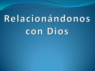 Relacionándonos con Dios 