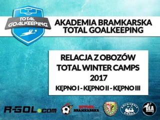 Relacja z obozów bramkarskich - ZIMA 2017