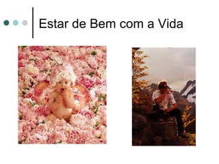 Estar de Bem com a Vida
 