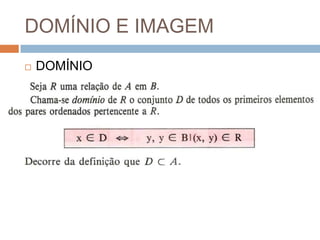 DOMÍNIO E IMAGEM
   DOMÍNIO
 