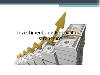 Investimento de Portugal no Estrangeiro 