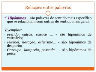 Futebol, natação, atletismo… - são hipónimos de desporto;