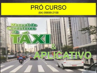 PRÓ CURSO
(64) 99699-2158
 