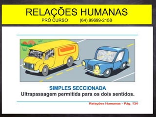 RELAÇÕES HUMANAS
PRÓ CURSO (64) 99699-2158
 