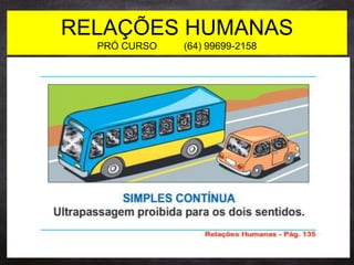 RELAÇÕES HUMANAS
PRÓ CURSO (64) 99699-2158
 