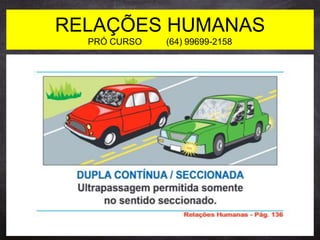 RELAÇÕES HUMANAS
PRÓ CURSO (64) 99699-2158
 