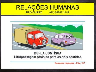RELAÇÕES HUMANAS
PRÓ CURSO (64) 99699-2158
 