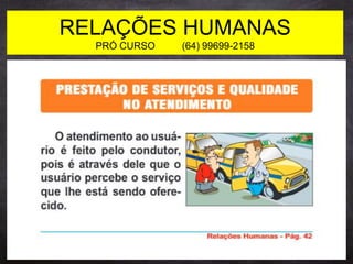 RELAÇÕES HUMANAS
PRÓ CURSO (64) 99699-2158
 