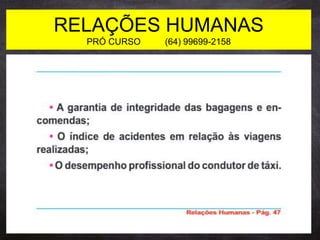 RELAÇÕES HUMANAS
PRÓ CURSO (64) 99699-2158
 