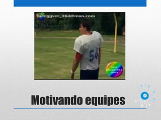 Motivando equipes
 