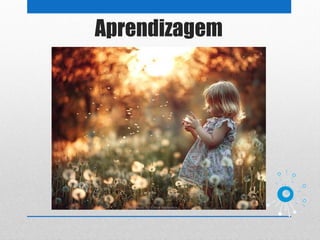 Aprendizagem
 