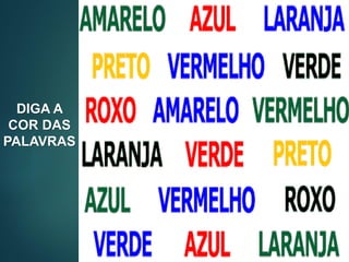 DIGA A
COR DAS
PALAVRAS
 