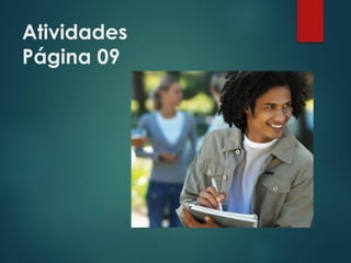 Atividades
Página 09
 