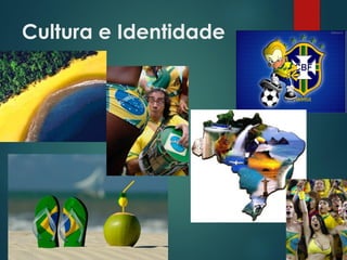 Cultura e Identidade
 