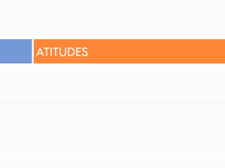 ATITUDES
 