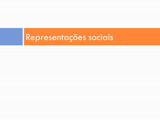 Representações sociais
 