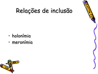 Relações de inclusão holonímia meronímia 