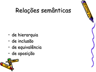 Relações semânticas de hierarquia de inclusão de equivalência de oposição 