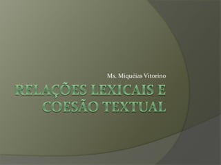 Ms. Miquéias Vitorino
 