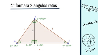 4° formara 2 angulos retos
 