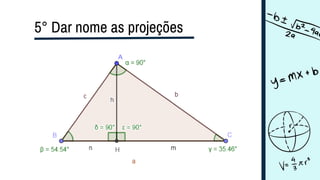 5° Dar nome as projeções
 