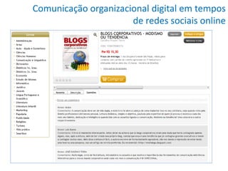 Comunicação organizacional digital em tempos
                      de redes sociais online
 