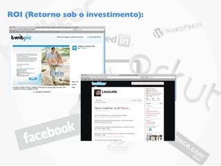 ROI (Retorno sob o investimento):
 