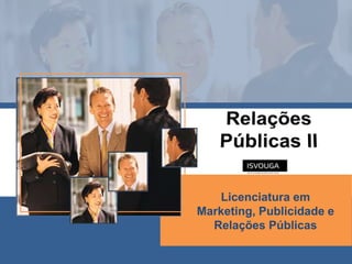 Licenciatura em
Marketing, Publicidade e
  Relações Públicas
 