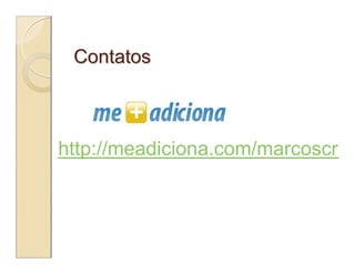 Contatos



http://meadiciona.com/marcoscruz
 