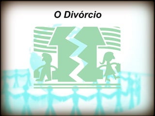 O Divórcio
 